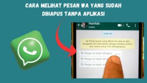 11 Cara Melihat Pesan WA Yang Sudah Dihapus Dengan Mudah